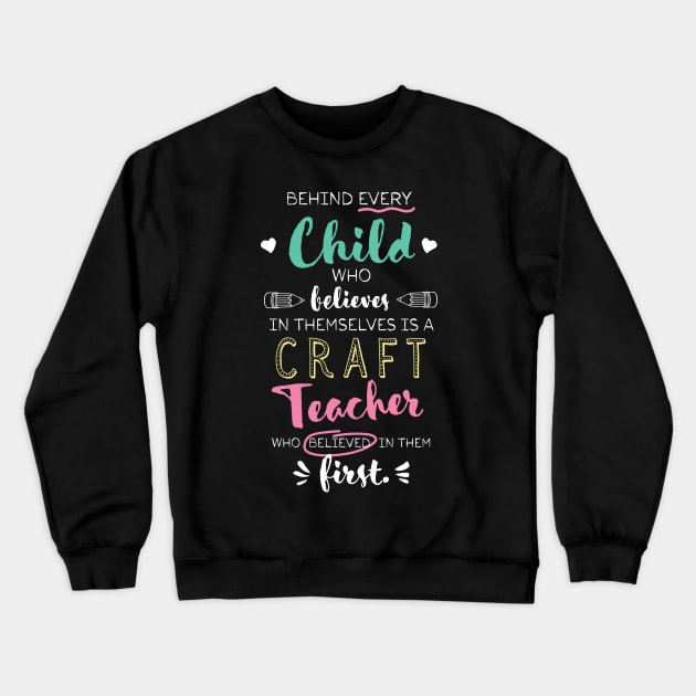 Great Craft Teacher who believed - Appreciation Quote Crewneck Sweatshirt by BetterManufaktur